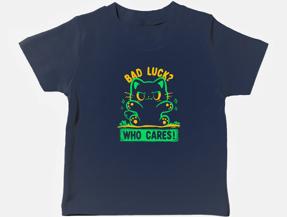 Bad Luck Who Cares