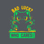 Bad Luck Who Cares-None-Glossy-Sticker-TechraNova