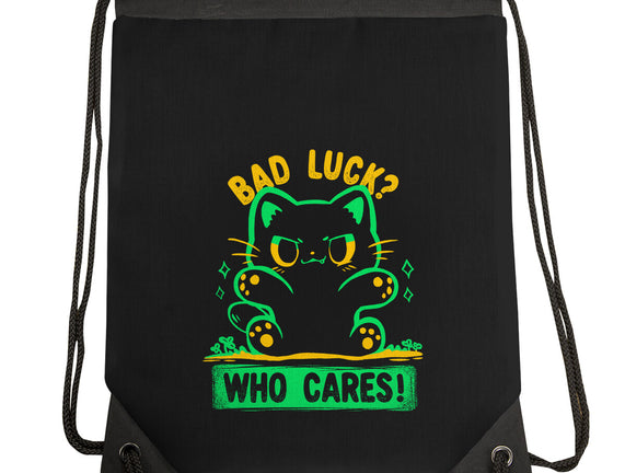 Bad Luck Who Cares