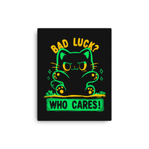 Bad Luck Who Cares