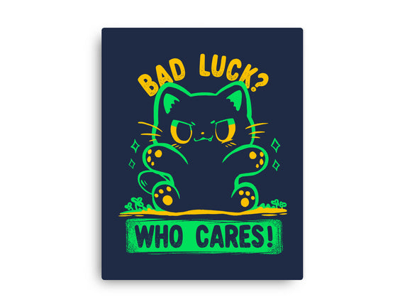 Bad Luck Who Cares