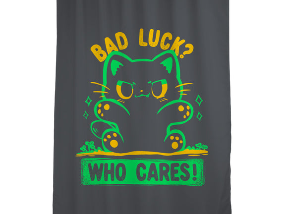Bad Luck Who Cares