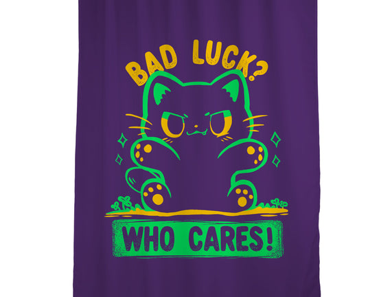 Bad Luck Who Cares