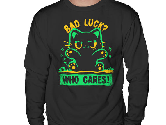 Bad Luck Who Cares