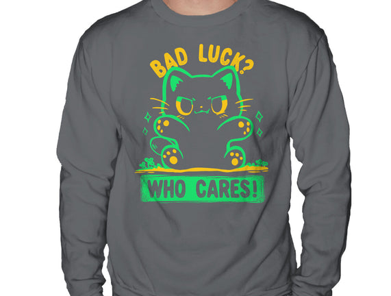 Bad Luck Who Cares