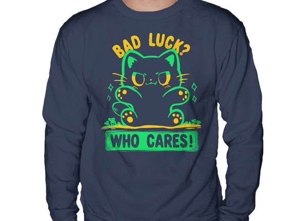 Bad Luck Who Cares