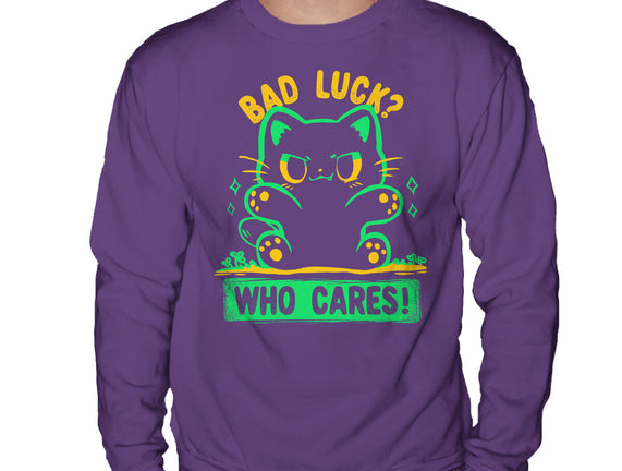 Bad Luck Who Cares
