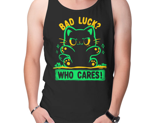 Bad Luck Who Cares