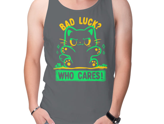 Bad Luck Who Cares