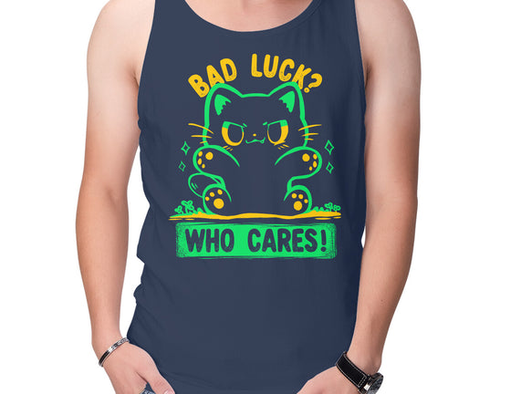 Bad Luck Who Cares