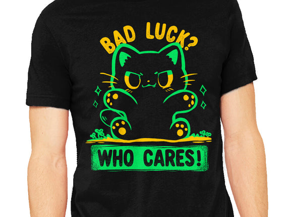 Bad Luck Who Cares