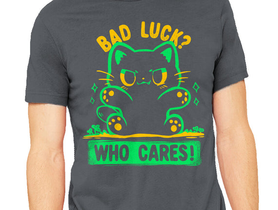 Bad Luck Who Cares