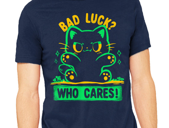Bad Luck Who Cares