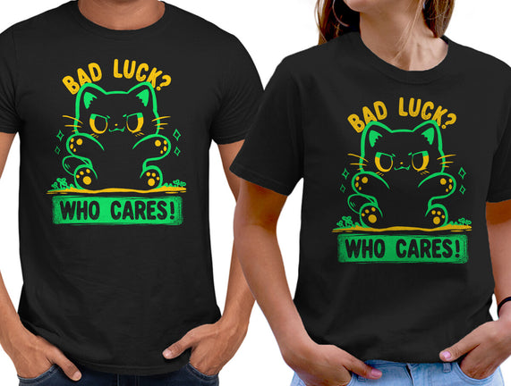 Bad Luck Who Cares