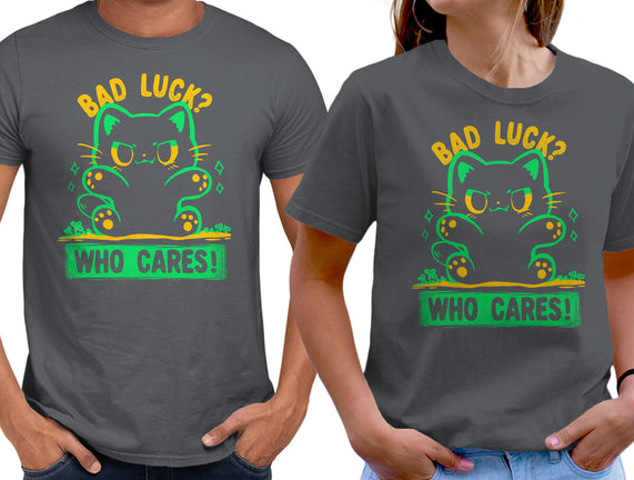 Bad Luck Who Cares