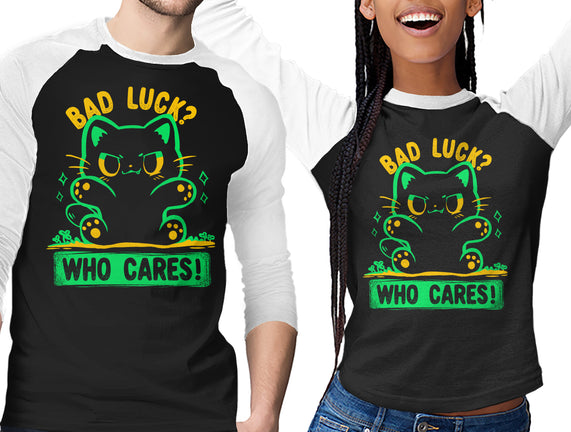 Bad Luck Who Cares