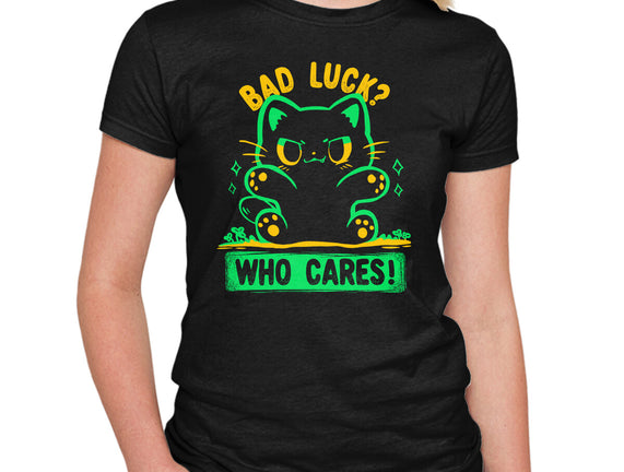Bad Luck Who Cares
