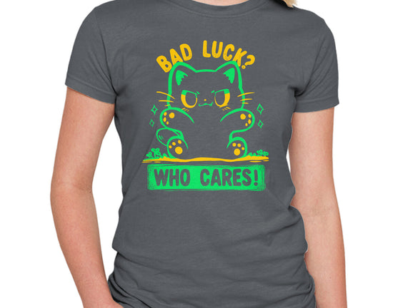 Bad Luck Who Cares