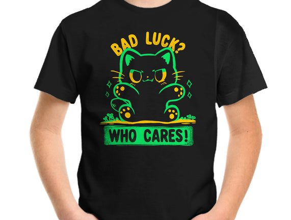 Bad Luck Who Cares