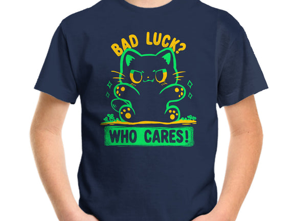 Bad Luck Who Cares