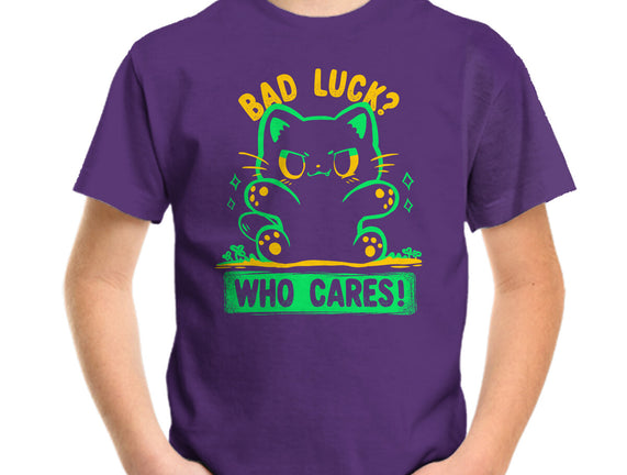 Bad Luck Who Cares