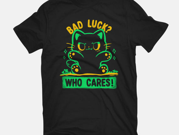 Bad Luck Who Cares