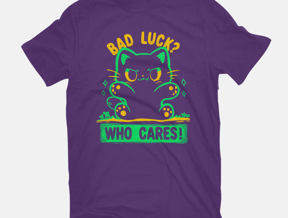 Bad Luck Who Cares