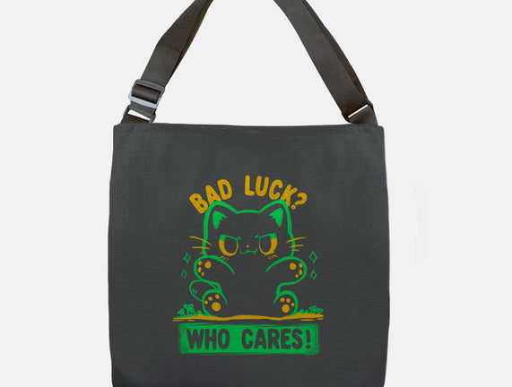 Bad Luck Who Cares