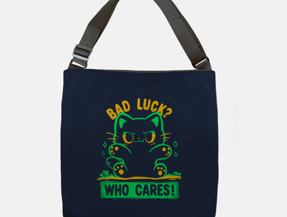 Bad Luck Who Cares