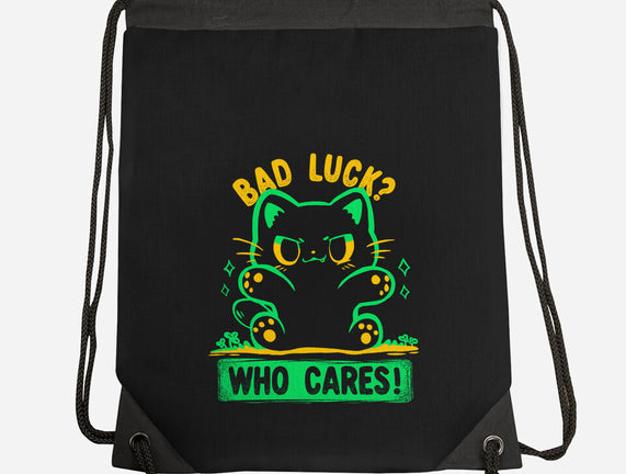 Bad Luck Who Cares