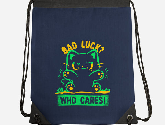 Bad Luck Who Cares