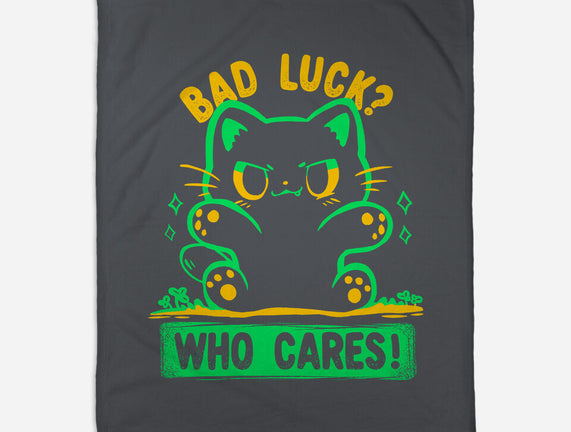 Bad Luck Who Cares