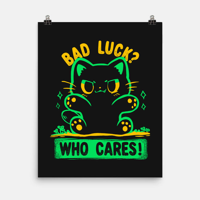 Bad Luck Who Cares-None-Matte-Poster-TechraNova