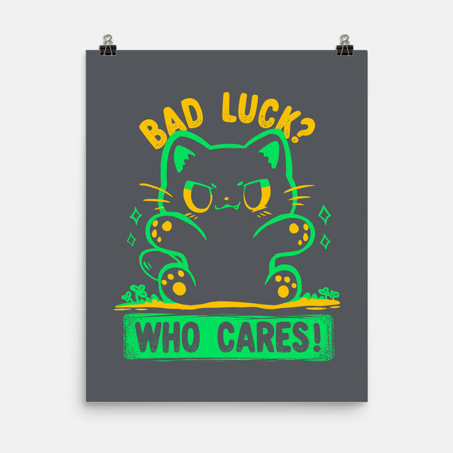 Bad Luck Who Cares-None-Matte-Poster-TechraNova