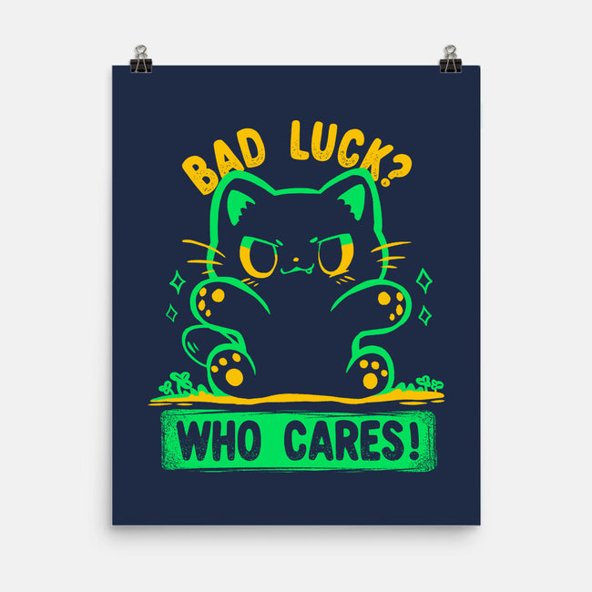 Bad Luck Who Cares-None-Matte-Poster-TechraNova