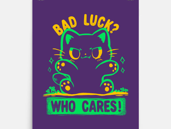 Bad Luck Who Cares
