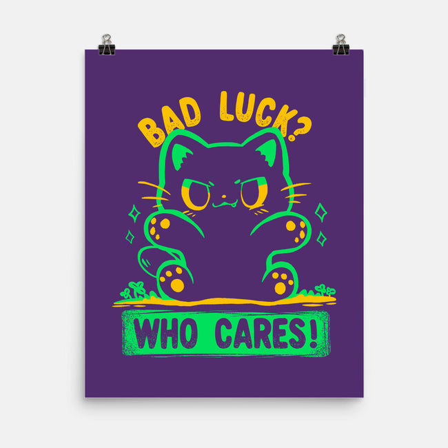 Bad Luck Who Cares-None-Matte-Poster-TechraNova