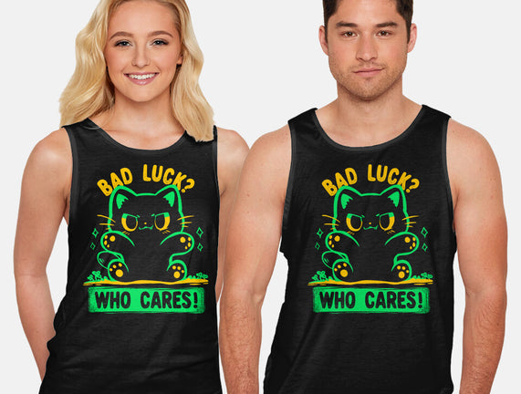 Bad Luck Who Cares