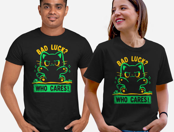 Bad Luck Who Cares
