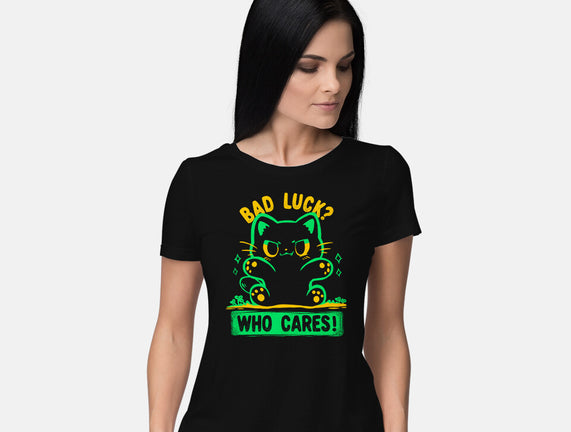 Bad Luck Who Cares