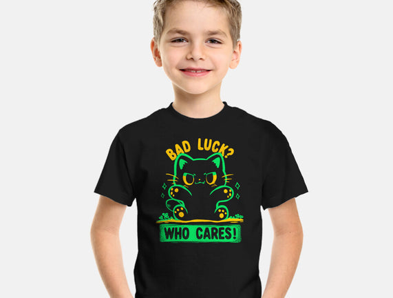 Bad Luck Who Cares