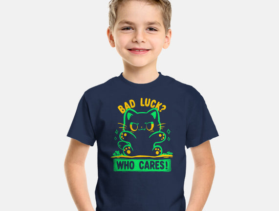 Bad Luck Who Cares