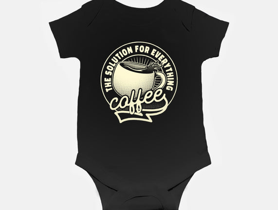 Coffee The Solution For Everything