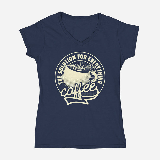 Coffee The Solution For Everything-Womens-V-Neck-Tee-tobefonseca