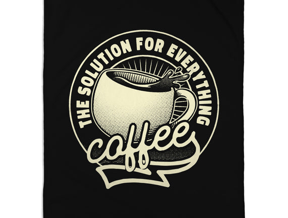 Coffee The Solution For Everything
