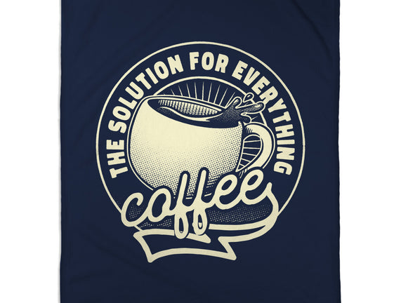 Coffee The Solution For Everything