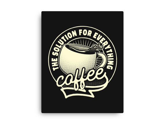 Coffee The Solution For Everything