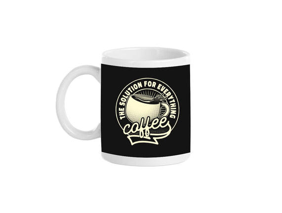 Coffee The Solution For Everything
