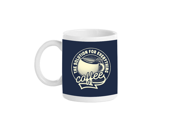 Coffee The Solution For Everything