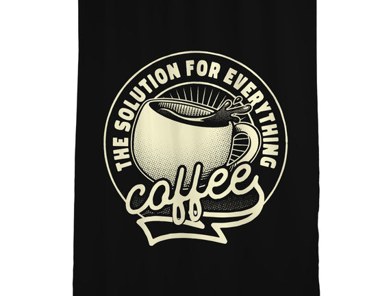 Coffee The Solution For Everything